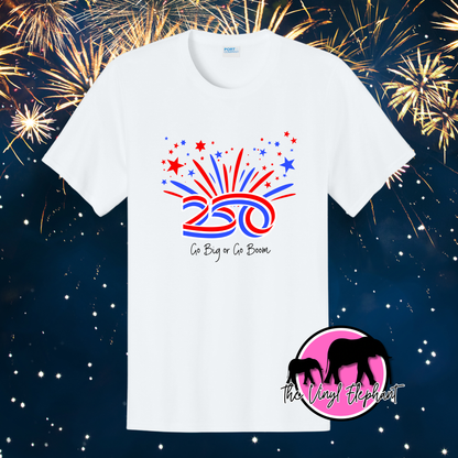 Go Big or Go Boom 250th Tee