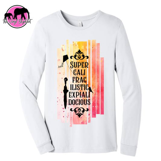 Mary Poppins Inspired SUPERCALIFRAGILISTICEXPIALIDOCIOUS Long Sleeve Tee Shirt