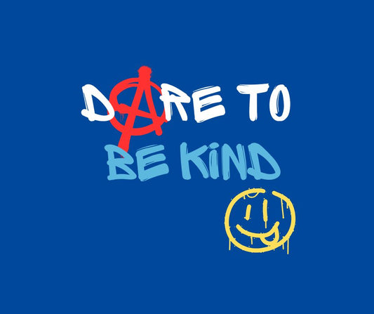 Radical Kindness - DARE TO BE KIND