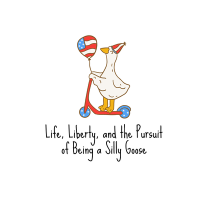 Life, Liberty, and the Pursuit of Being a Silly Goose Tank