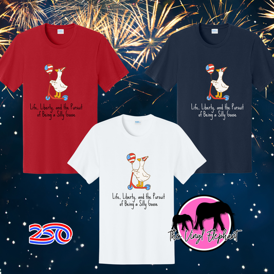 Life, Liberty, and the Pursuit of Being a Silly Goose Tee